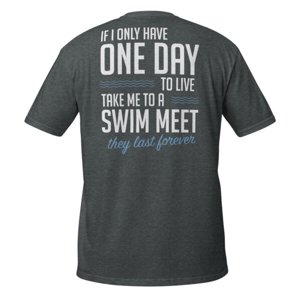 "If I Only Had One Day to Live..." Gildan Softstyle Unisex T-Shirt